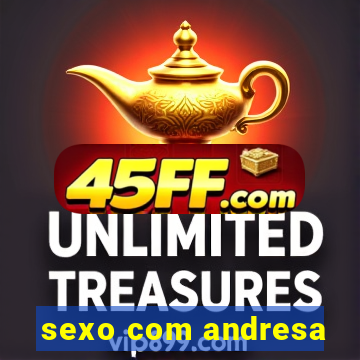 sexo com andresa